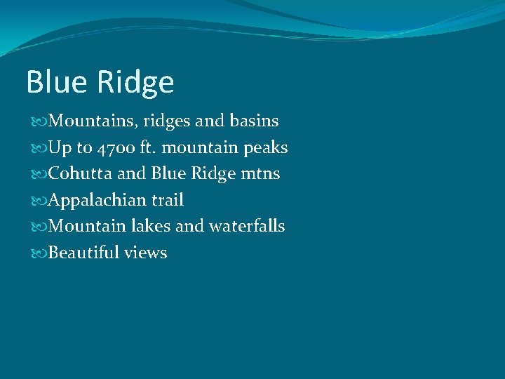 Blue Ridge Mountains, ridges and basins Up to 4700 ft. mountain peaks Cohutta and