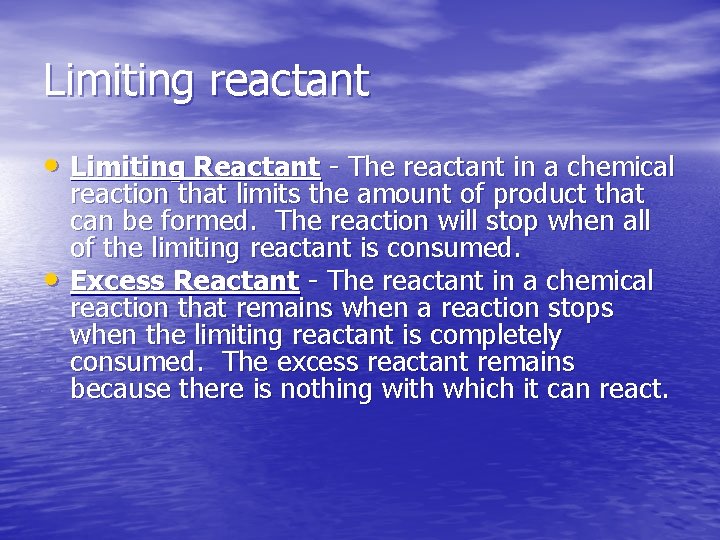 Limiting reactant • Limiting Reactant - The reactant in a chemical • reaction that