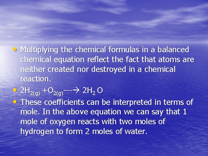  • Multiplying the chemical formulas in a balanced • • chemical equation reflect