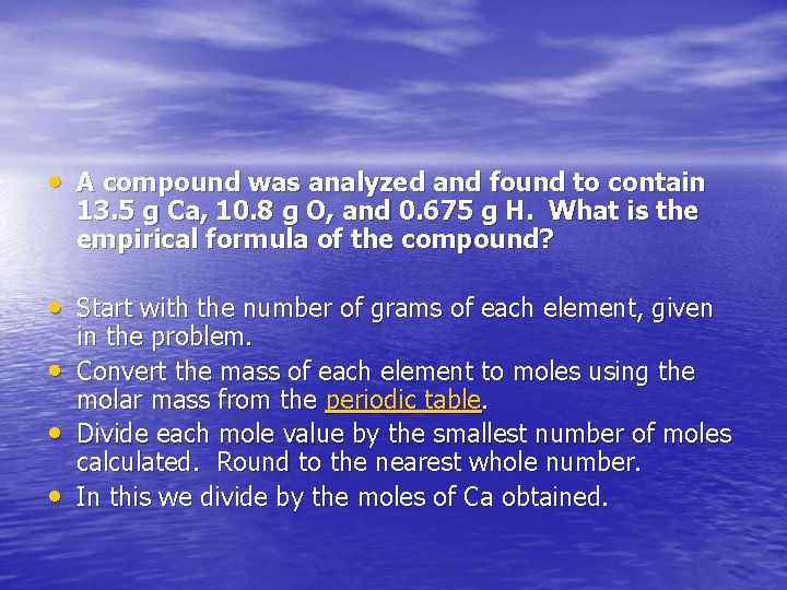  • A compound was analyzed and found to contain 13. 5 g Ca,