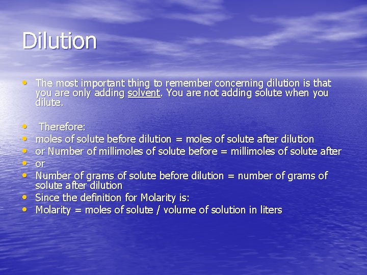Dilution • The most important thing to remember concerning dilution is that you are
