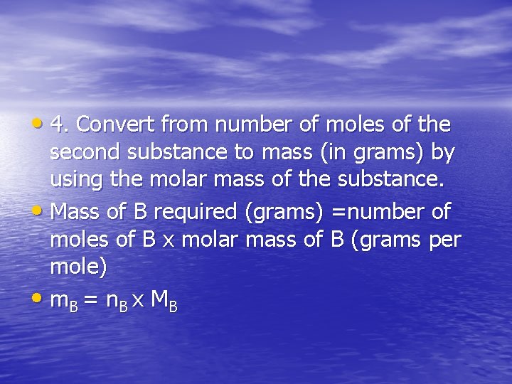  • 4. Convert from number of moles of the second substance to mass