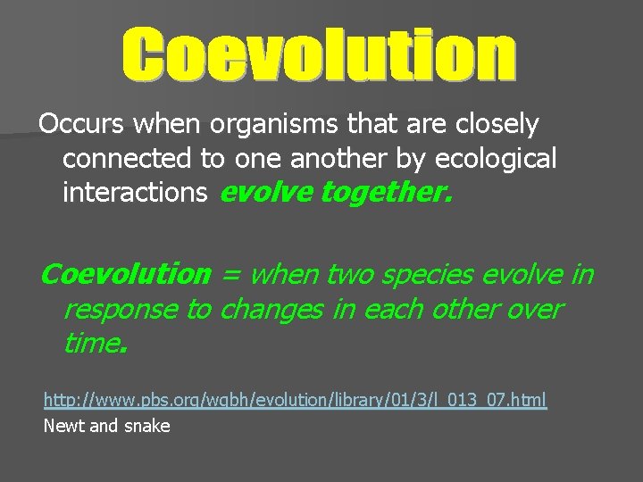 Occurs when organisms that are closely connected to one another by ecological interactions evolve