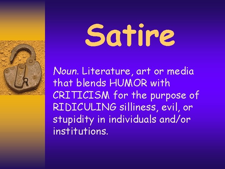 Satire Noun. Literature, art or media that blends HUMOR with CRITICISM for the purpose