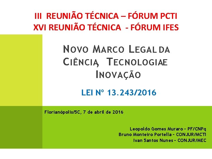 III REUNIÃO TÉCNICA – FÓRUM PCTI XVI REUNIÃO TÉCNICA - FÓRUM IFES N OVO