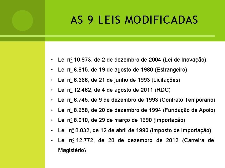 AS 9 LEIS MODIFICADAS • Lei no 10. 973, de 2 de dezembro de