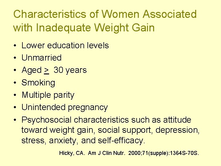 Characteristics of Women Associated with Inadequate Weight Gain • • Lower education levels Unmarried