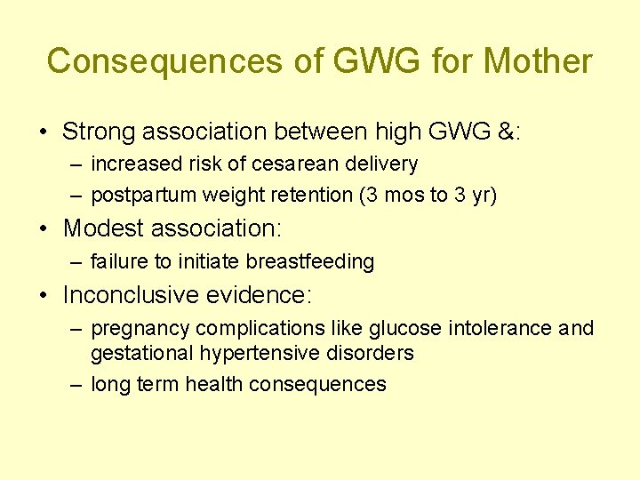 Consequences of GWG for Mother • Strong association between high GWG &: – increased