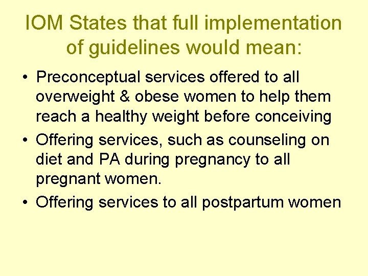 IOM States that full implementation of guidelines would mean: • Preconceptual services offered to