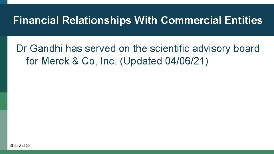 Financial Relationships With Commercial Entities Dr Gandhi has served on the scientific advisory board