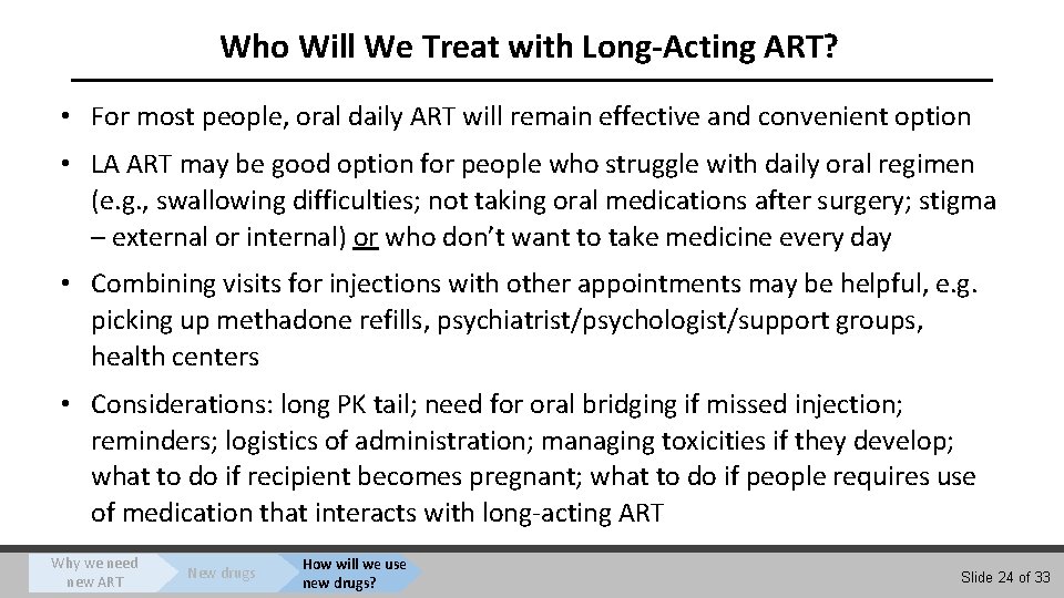 Who Will We Treat with Long-Acting ART? • For most people, oral daily ART