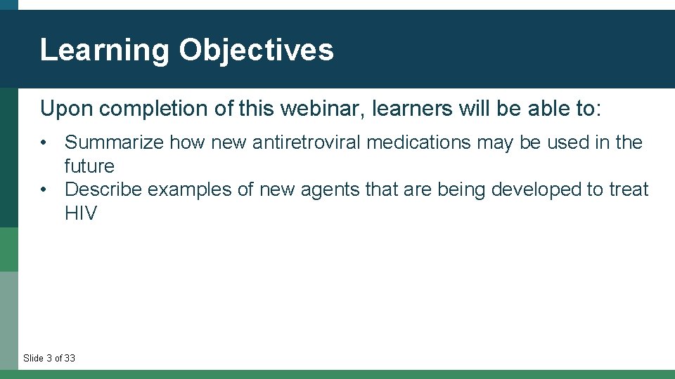 Learning Objectives Upon completion of this webinar, learners will be able to: • Summarize