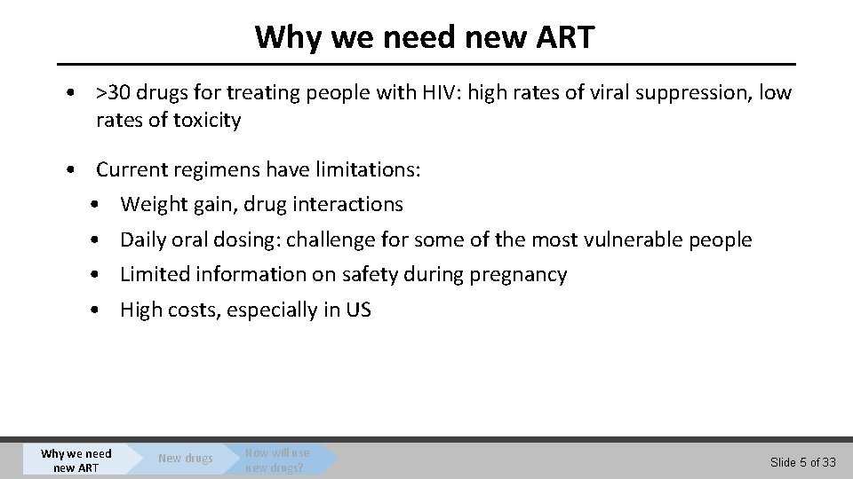 Why we need new ART • >30 drugs for treating people with HIV: high