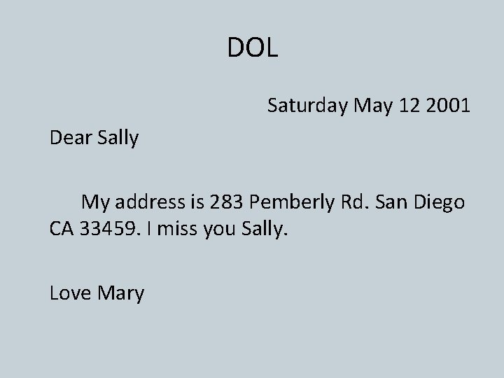 DOL Saturday May 12 2001 Dear Sally My address is 283 Pemberly Rd. San