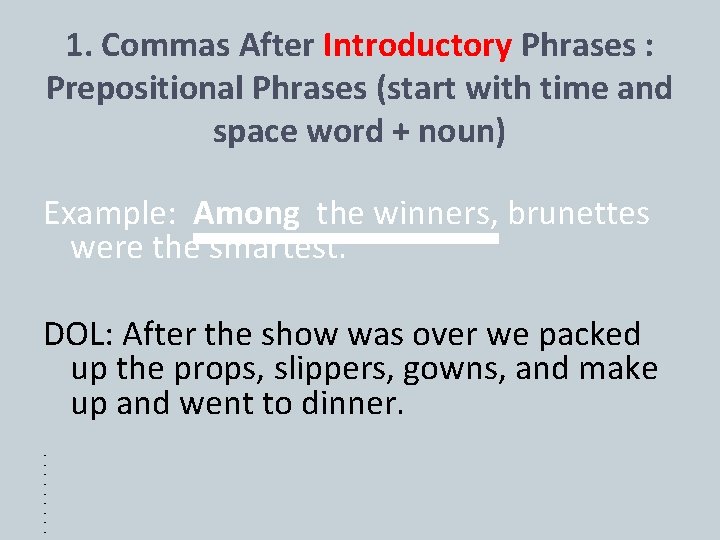 1. Commas After Introductory Phrases : Prepositional Phrases (start with time and space word