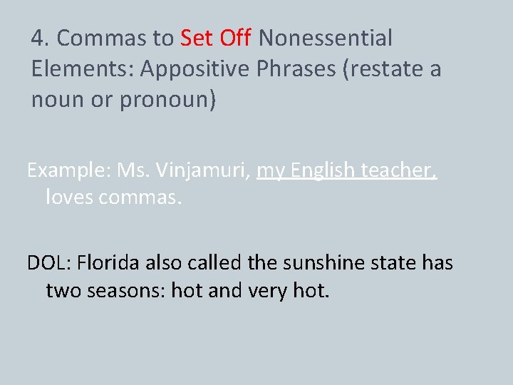 4. Commas to Set Off Nonessential Elements: Appositive Phrases (restate a noun or pronoun)