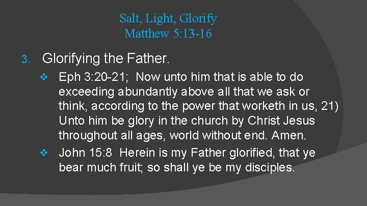 Salt, Light, Glorify Matthew 5: 13 -16 3. Glorifying the Father. ❖ Eph 3: