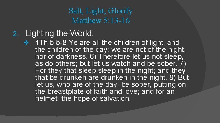 Salt, Light, Glorify Matthew 5: 13 -16 2. Lighting the World. ❖ 1 Th