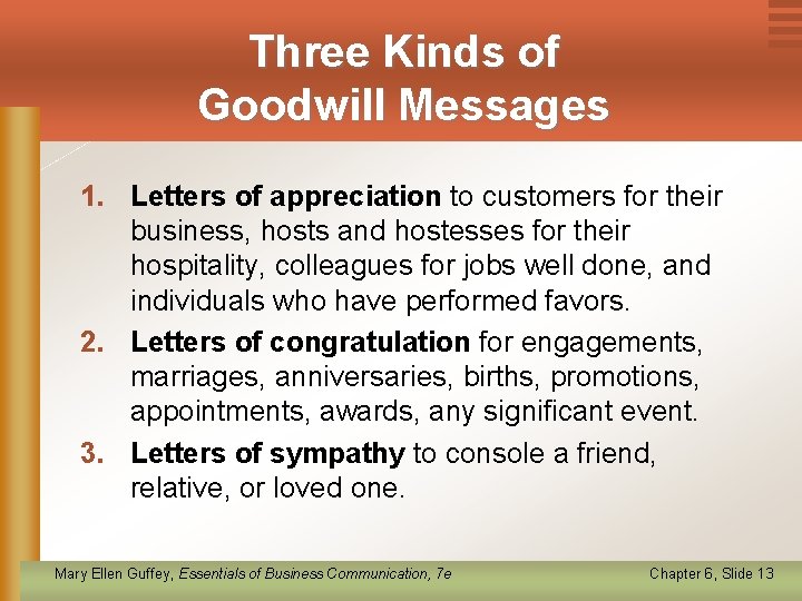 Three Kinds of Goodwill Messages 1. Letters of appreciation to customers for their business,