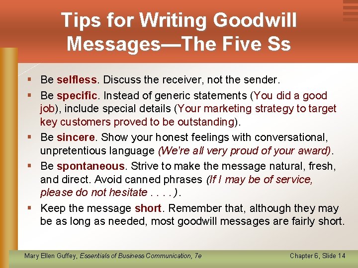 Tips for Writing Goodwill Messages—The Five Ss § Be selfless. Discuss the receiver, not