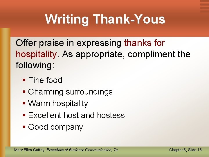 Writing Thank-Yous Offer praise in expressing thanks for hospitality. As appropriate, compliment the following: