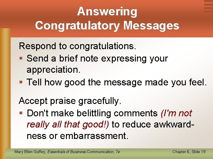 Answering Congratulatory Messages Respond to congratulations. § Send a brief note expressing your appreciation.