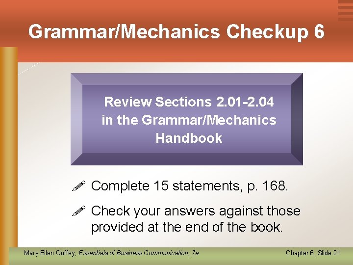 Grammar/Mechanics Checkup 6 Review Sections 2. 01 -2. 04 in the Grammar/Mechanics Handbook Complete