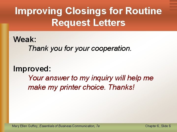 Improving Closings for Routine Request Letters Weak: Thank you for your cooperation. Improved: Your