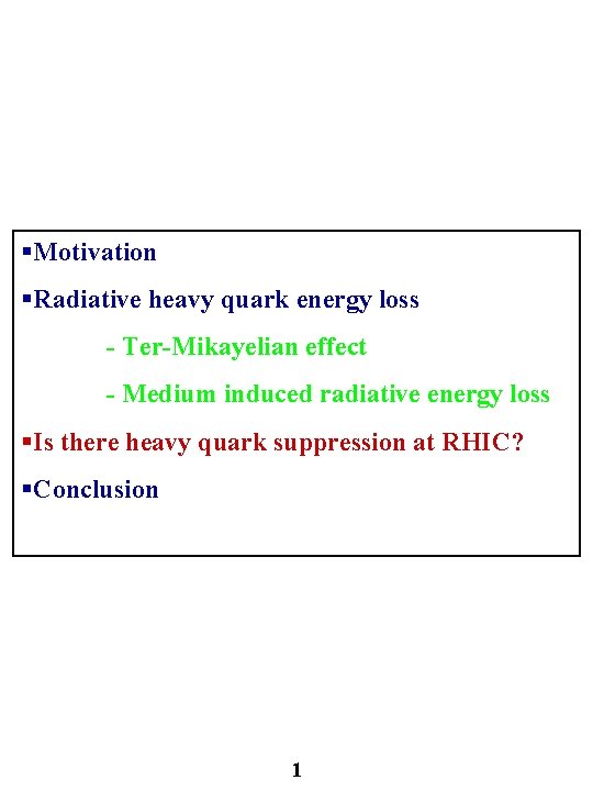 §Motivation §Radiative heavy quark energy loss - Ter-Mikayelian effect - Medium induced radiative energy