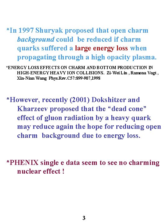 *In 1997 Shuryak proposed that open charm background could be reduced if charm quarks