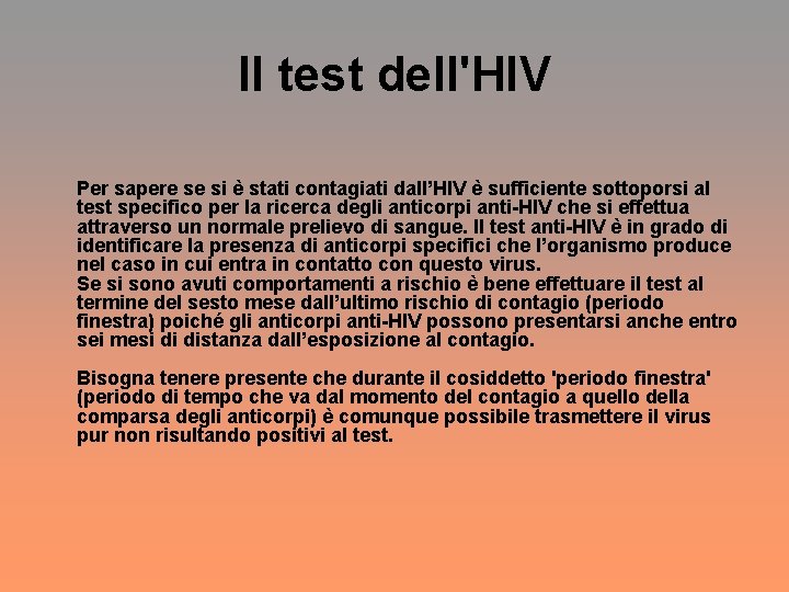 Il test dell'HIV Per sapere se si è stati contagiati dall’HIV è sufficiente sottoporsi