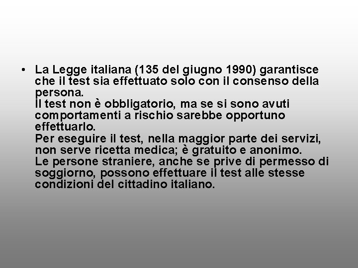  • La Legge italiana (135 del giugno 1990) garantisce che il test sia