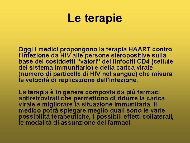 Le terapie Oggi i medici propongono la terapia HAART contro l'infezione da HIV alle