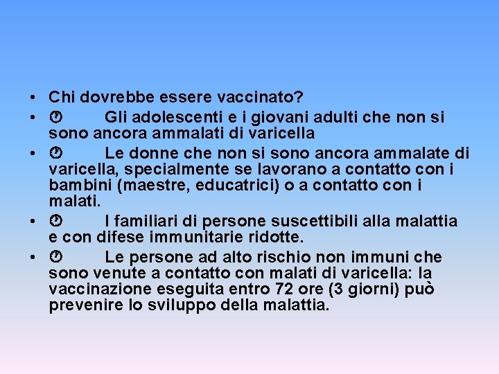  • Chi dovrebbe essere vaccinato? • Gli adolescenti e i giovani adulti che