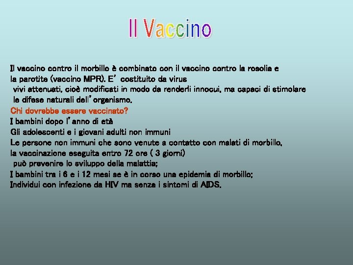 Il vaccino contro il morbillo è combinato con il vaccino contro la rosolia e