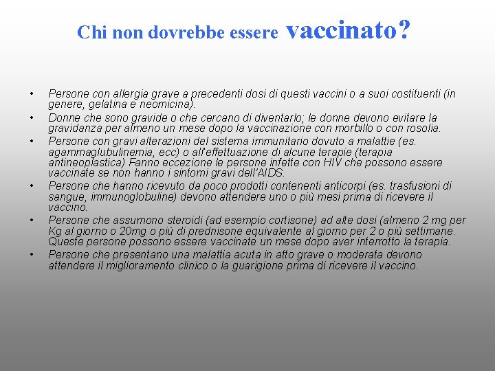 Chi non dovrebbe essere • • • vaccinato? Persone con allergia grave a precedenti