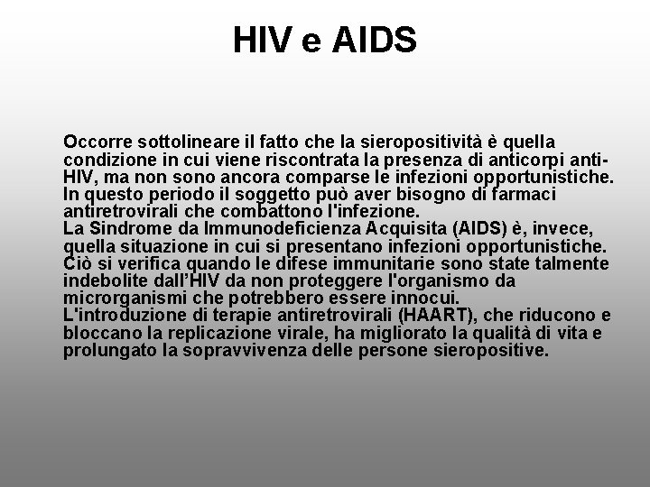 HIV e AIDS Occorre sottolineare il fatto che la sieropositività è quella condizione in