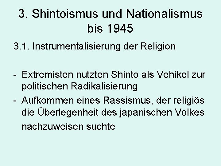 3. Shintoismus und Nationalismus bis 1945 3. 1. Instrumentalisierung der Religion - Extremisten nutzten