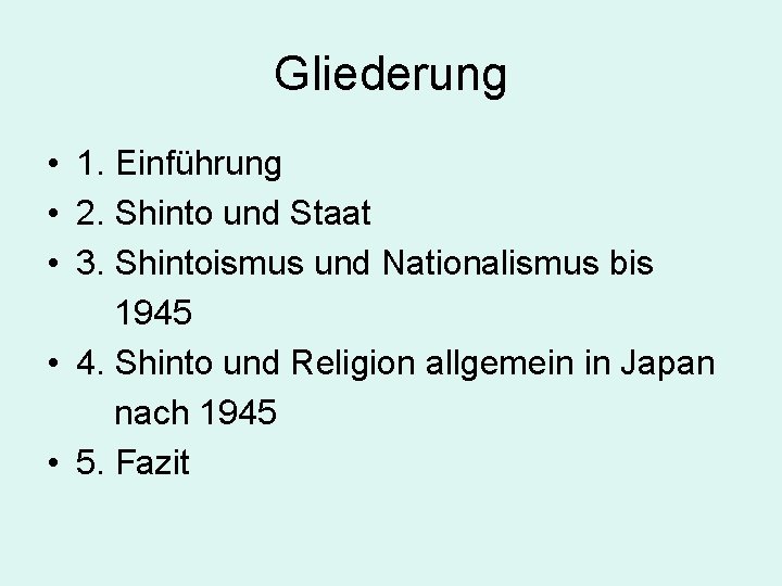 Gliederung • 1. Einführung • 2. Shinto und Staat • 3. Shintoismus und Nationalismus