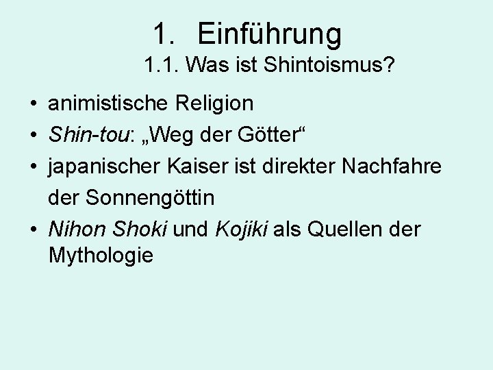 1. Einführung 1. 1. Was ist Shintoismus? • animistische Religion • Shin-tou: „Weg der