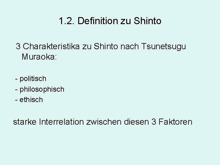 1. 2. Definition zu Shinto 3 Charakteristika zu Shinto nach Tsunetsugu Muraoka: - politisch