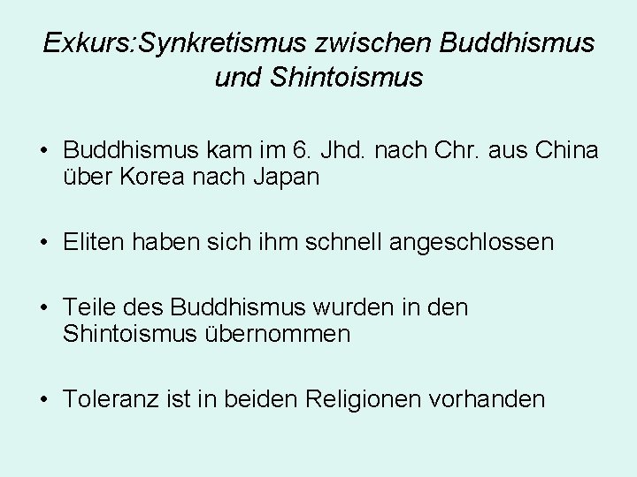 Exkurs: Synkretismus zwischen Buddhismus und Shintoismus • Buddhismus kam im 6. Jhd. nach Chr.