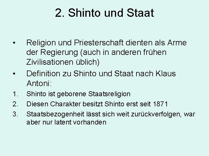 2. Shinto und Staat • • 1. 2. 3. Religion und Priesterschaft dienten als