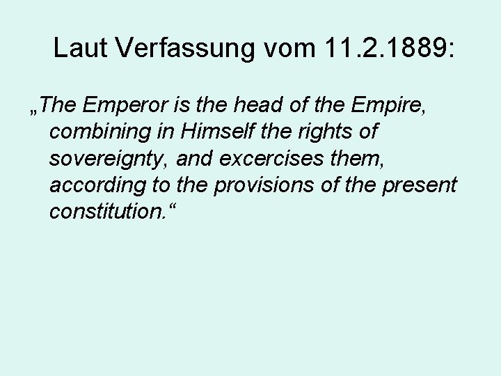 Laut Verfassung vom 11. 2. 1889: „The Emperor is the head of the Empire,