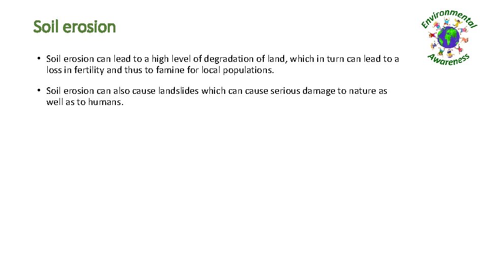Soil erosion • Soil erosion can lead to a high level of degradation of