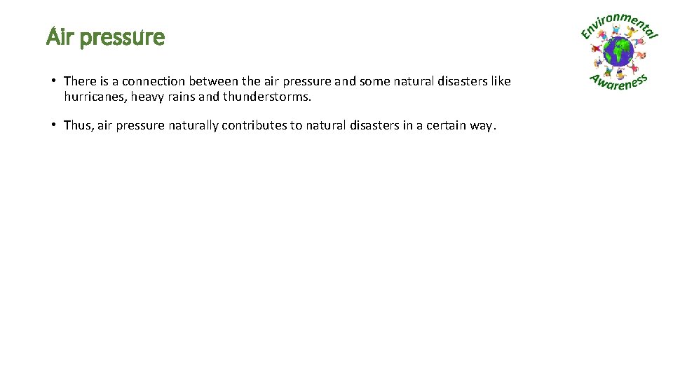 Air pressure • There is a connection between the air pressure and some natural