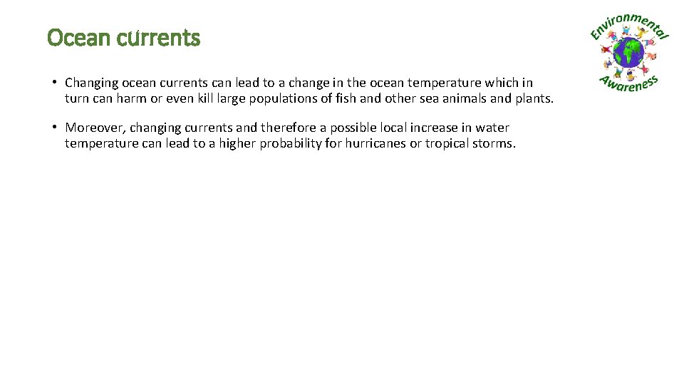 Ocean currents • Changing ocean currents can lead to a change in the ocean Ocean currents • Changing ocean currents can lead to a change in the ocean