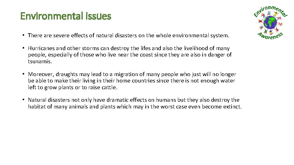 Environmental issues • There are severe effects of natural disasters on the whole environmental