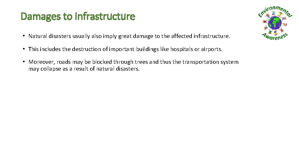Damages to infrastructure • Natural disasters usually also imply great damage to the affected
