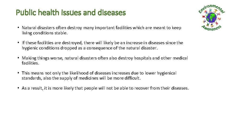 Public health issues and diseases • Natural disasters often destroy many important facilities which